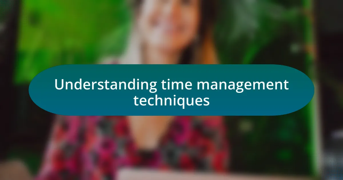 Understanding time management techniques