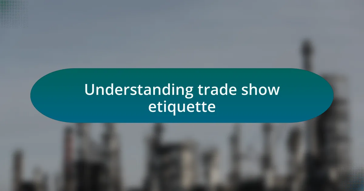 Understanding trade show etiquette