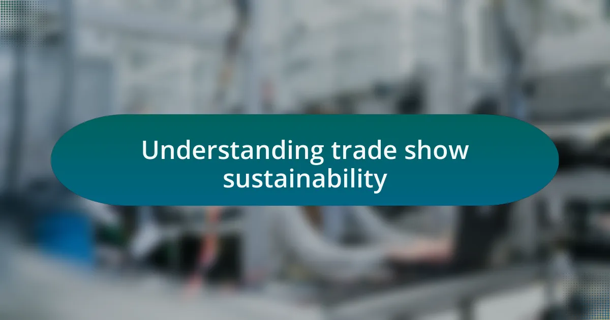 Understanding trade show sustainability