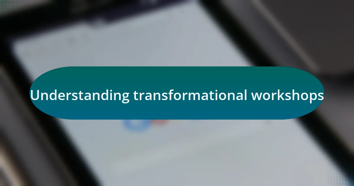 Understanding transformational workshops
