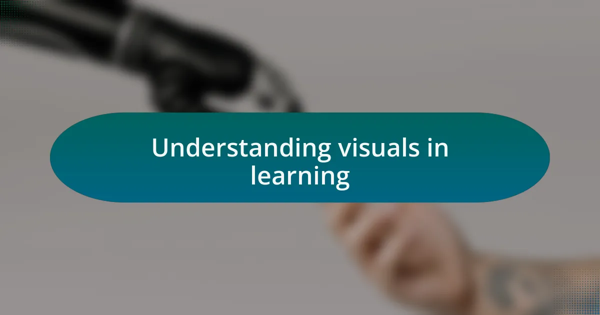 Understanding visuals in learning