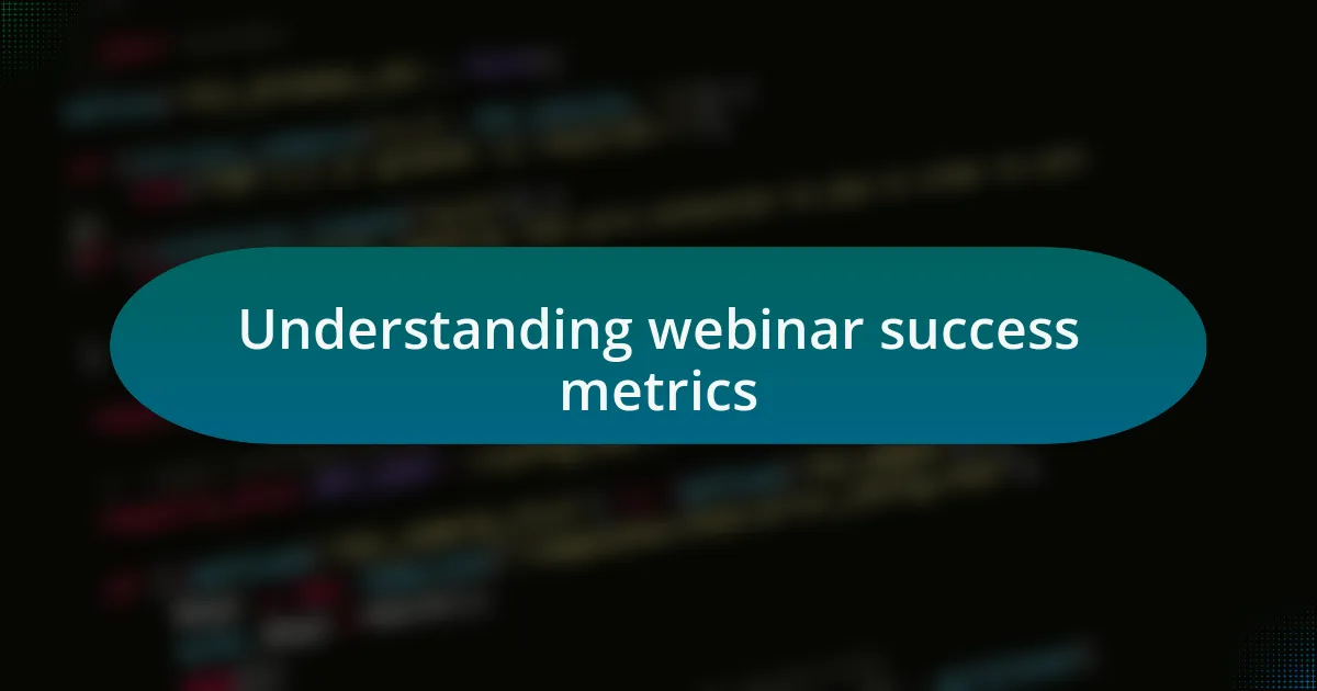 Understanding webinar success metrics