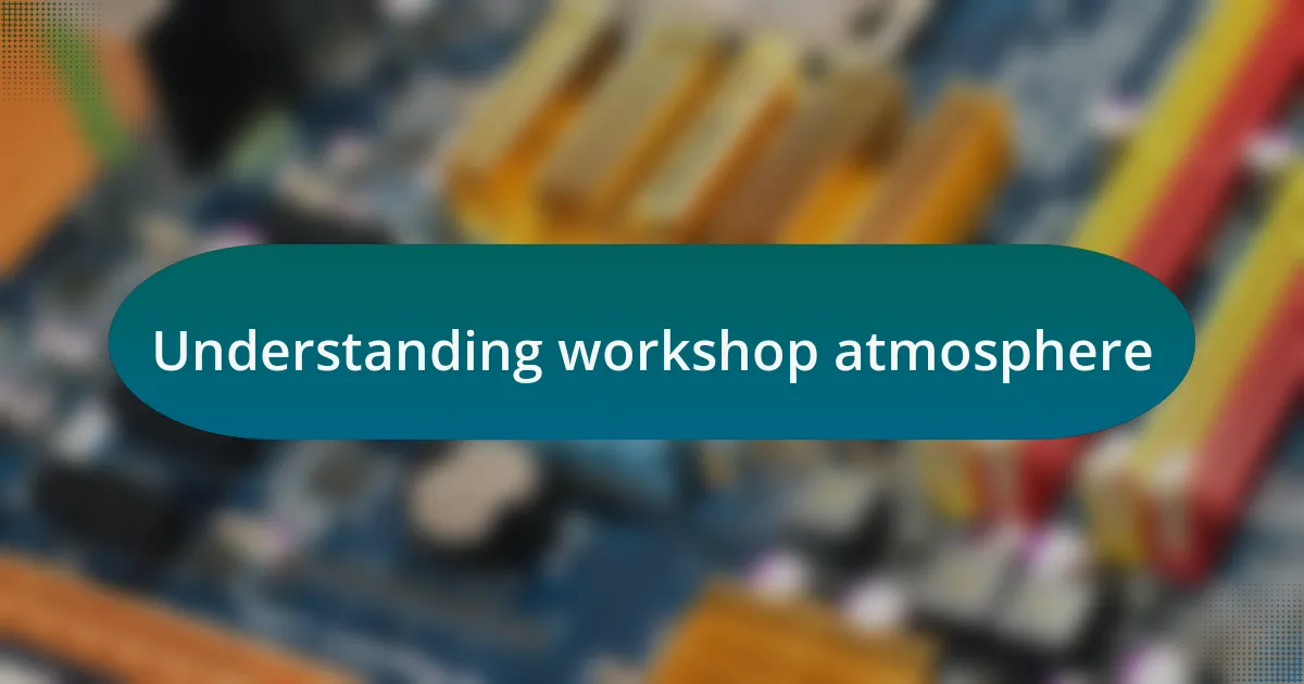 Understanding workshop atmosphere