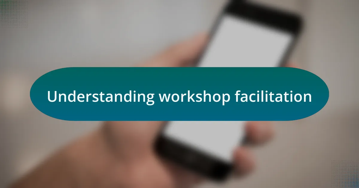 Understanding workshop facilitation