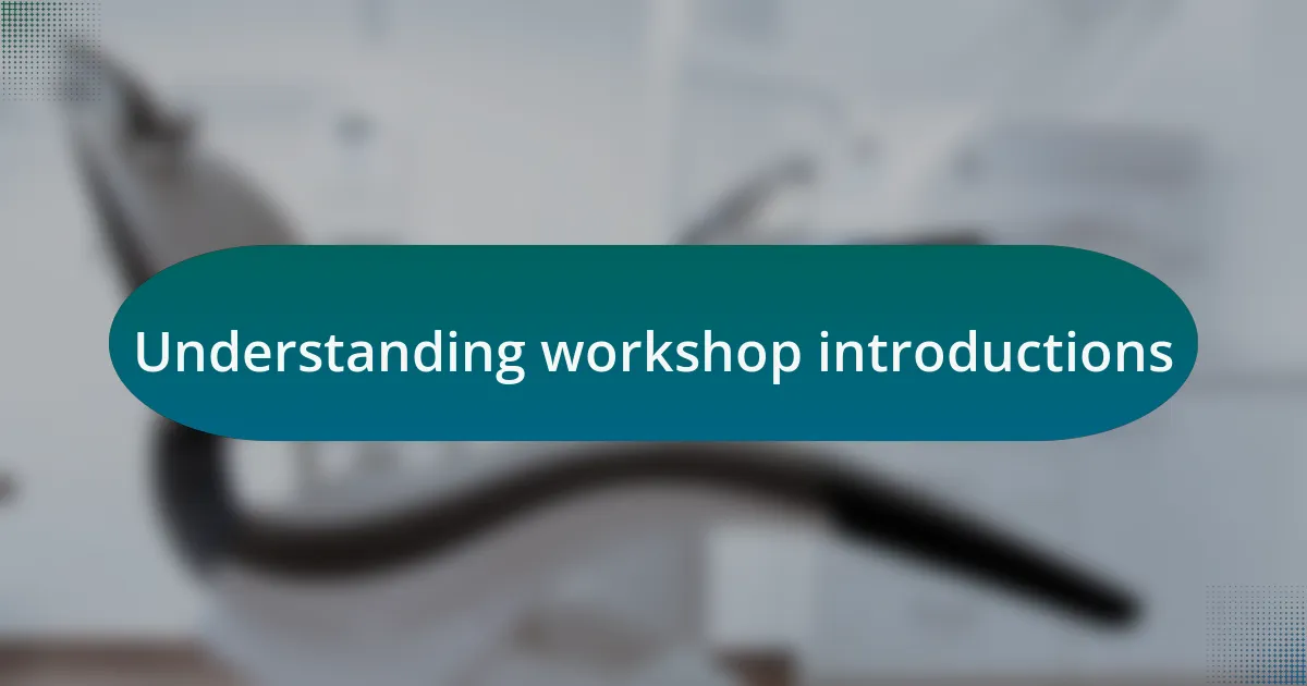 Understanding workshop introductions