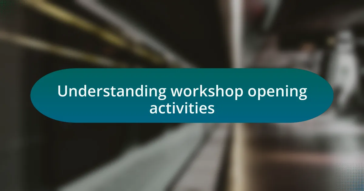 Understanding workshop opening activities