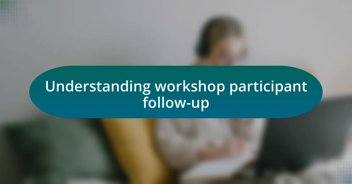 Understanding workshop participant follow-up