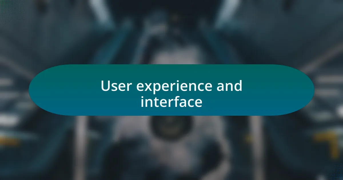 User experience and interface