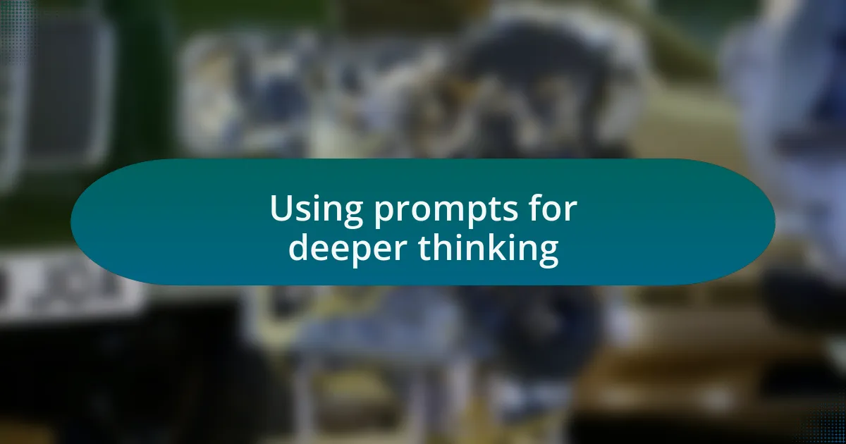 Using prompts for deeper thinking