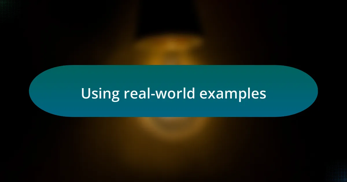 Using real-world examples