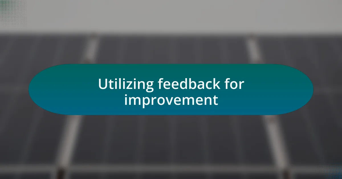 Utilizing feedback for improvement