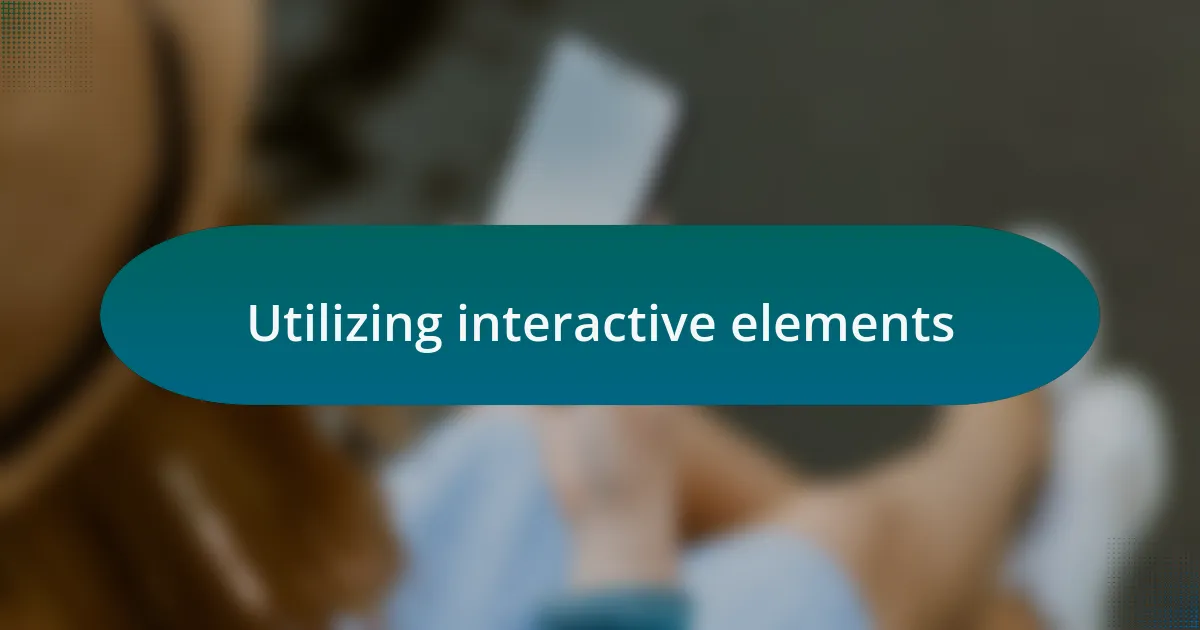 Utilizing interactive elements