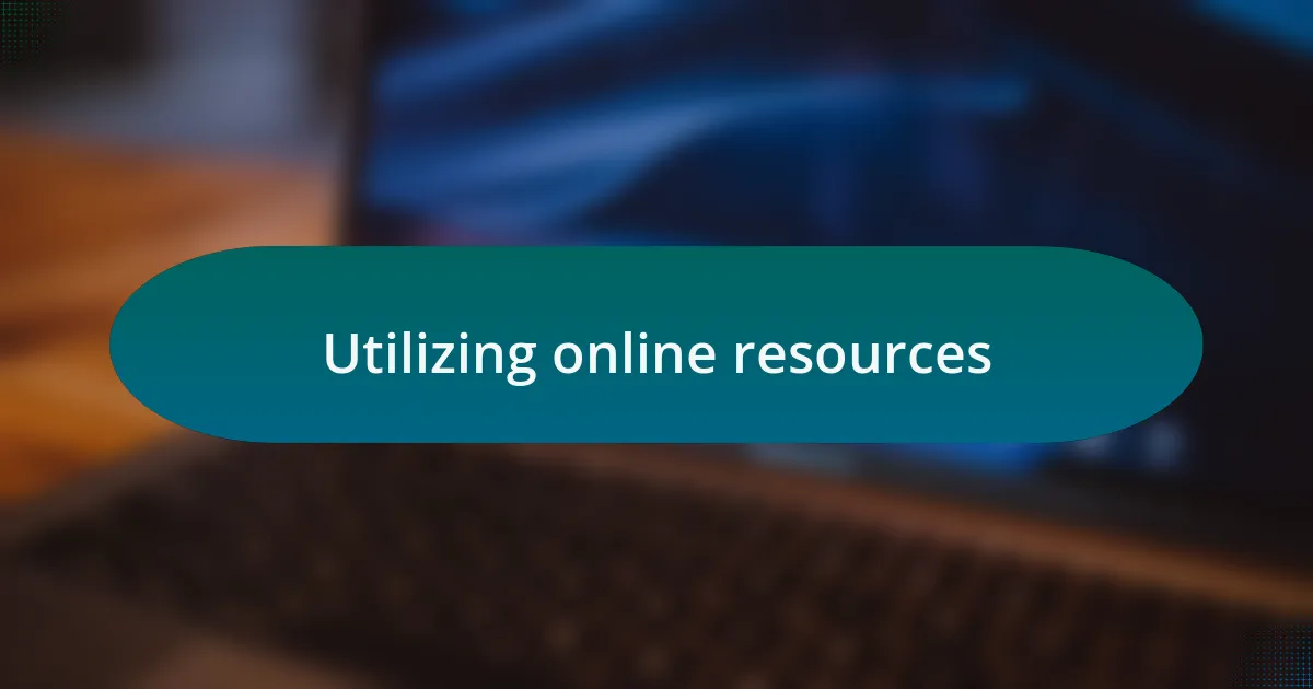 Utilizing online resources