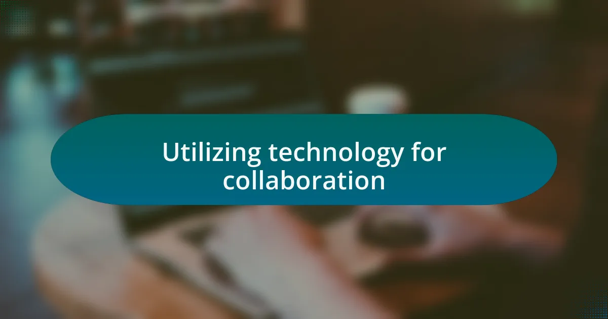 Utilizing technology for collaboration