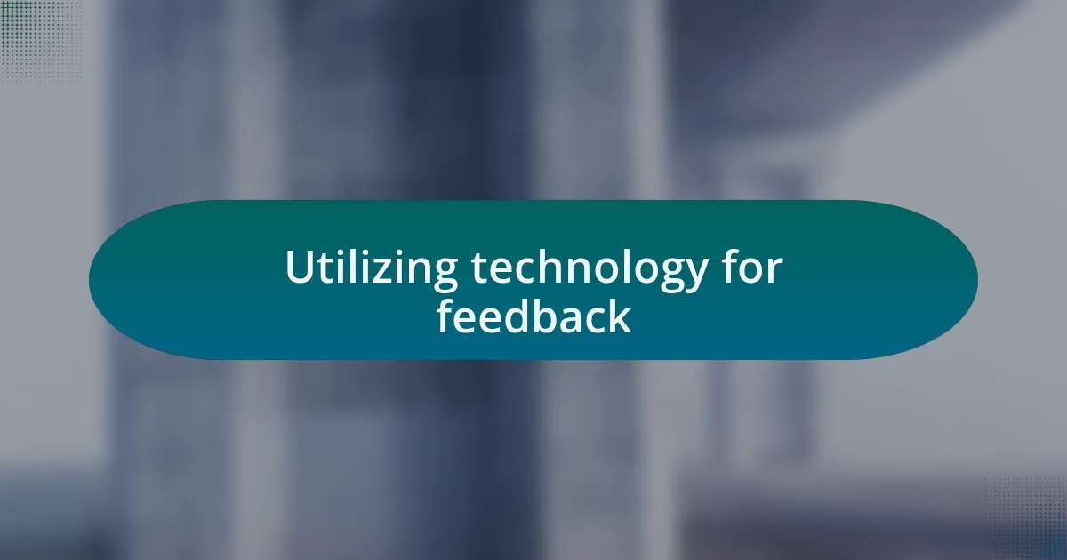 Utilizing technology for feedback