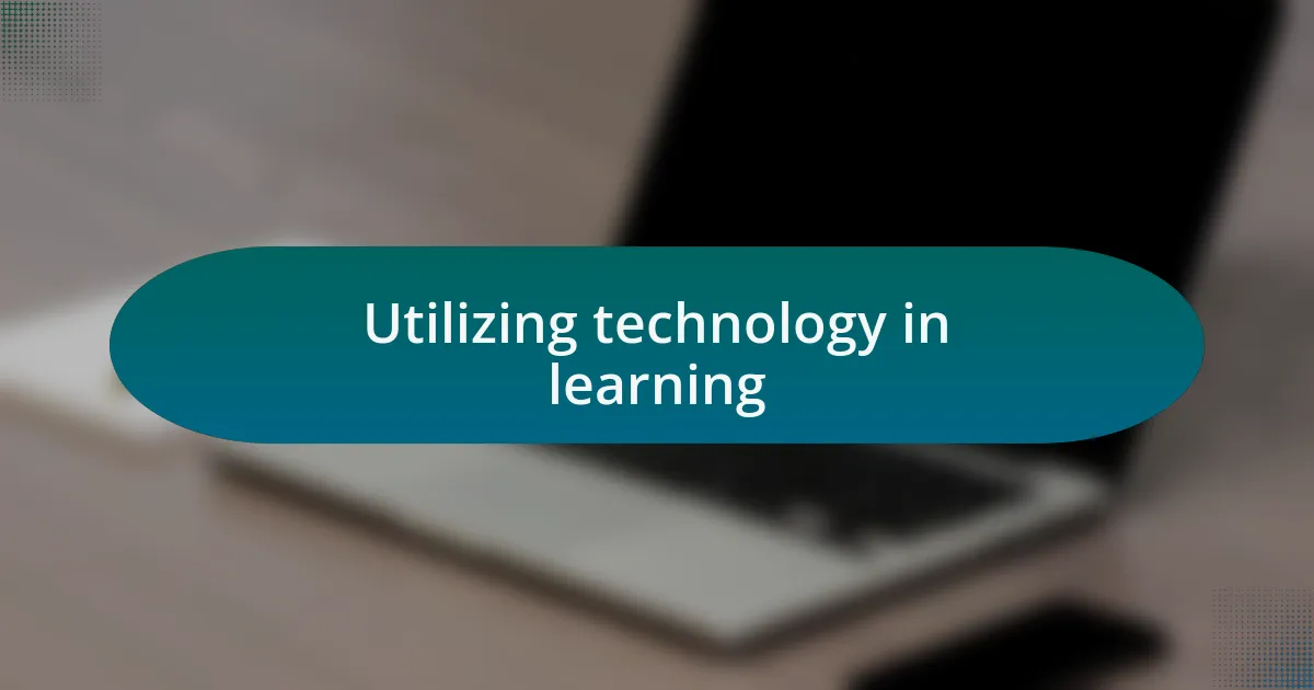 Utilizing technology in learning