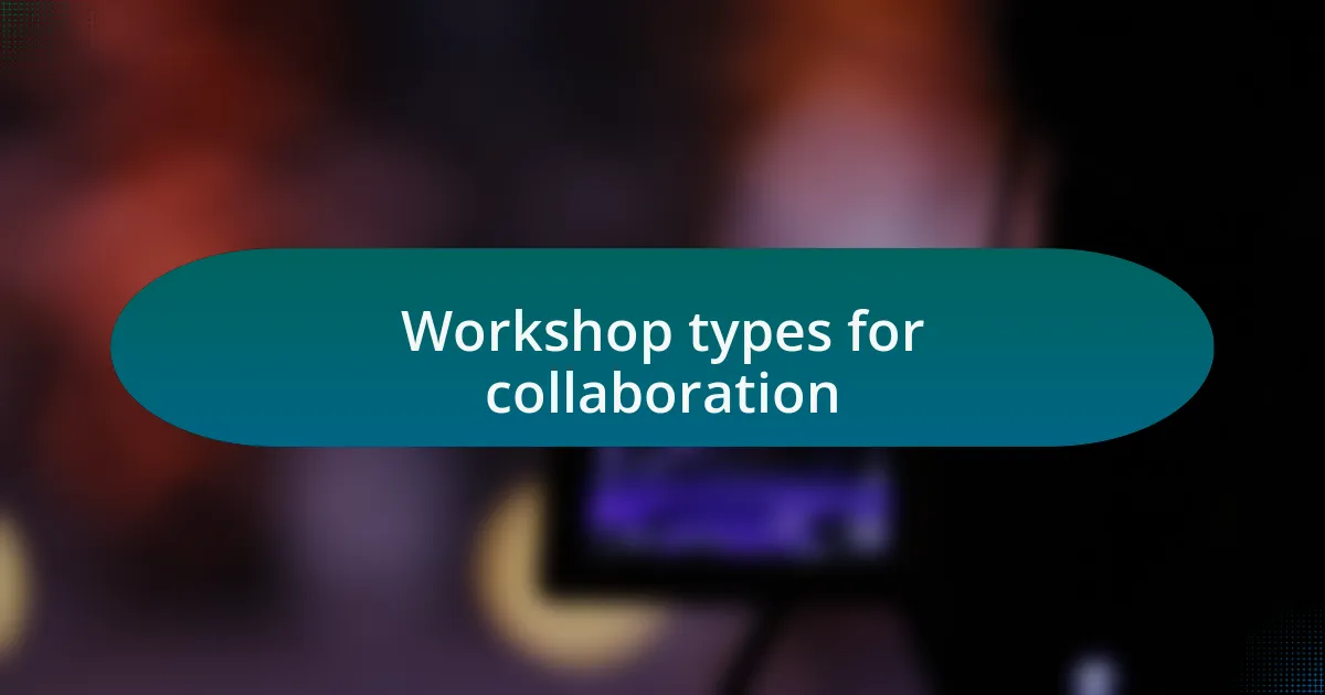 Workshop types for collaboration